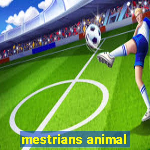 mestrians animal